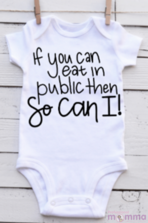 If You Can Eat in Public So Can I Breastfeeding onesie