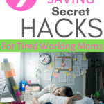 Sanity Saving Hacks for Tired Working Moms